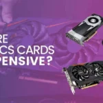 why are graphics cards so expensive