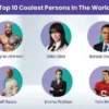 top 10 coolest persons in the world